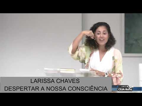 LARISSA CHAVES- DESPERTAR NOSSA CONSCIÊNCIA