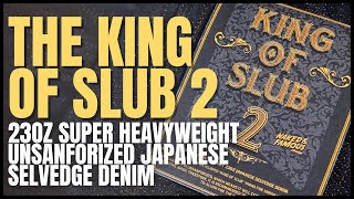 Unveiling The King Of Slub 2 - 23oz Super Heavyweight Unsanforized Japanese Selvedge Denim