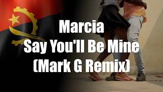 Marcia - Say You'll Be Mine (Mark G Remix)