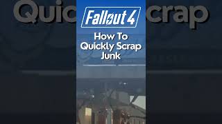 How To Quickly Scrap Junk In Fallout 4