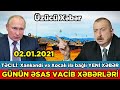 Günün Xəbərləri 02.01.2021 , Ruslar Qarabağda hərbi baza qurub? razılaşma pozuldu.. (Parlaq TV)