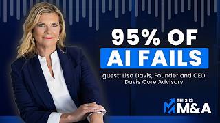 Why 95% of AI Investments Fail with Lisa Davis | This Is M&A