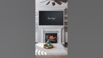 What size TV is BEST for over a fireplace?