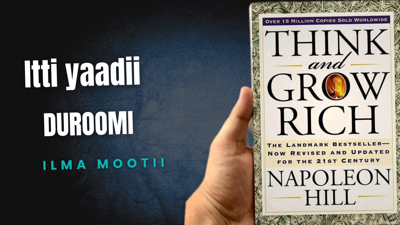Itti yaadanii Duroomuun ni danda’ama “Think and Grow Rich”