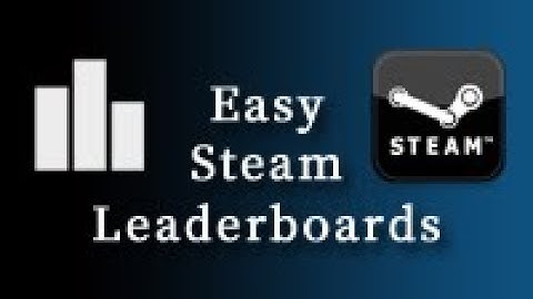 Easy Steam Leaderboards Step by Step Tutorial - Unity3D