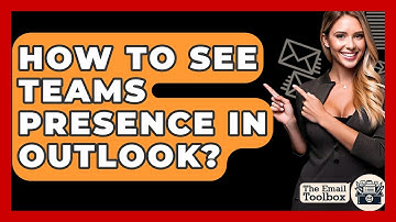 How To See Teams Presence In Outlook? - TheEmailToolbox.com