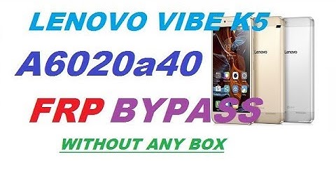 LENOVO VIBE K5 -A6020a40 FRP BYPASS WITHOUT ANY BOX