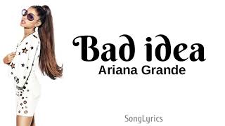 Ariana Grande - bad idea (lyrics)