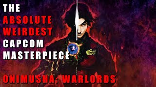 The Absolute Weirdest Capcom Masterpiece - A Look At Onimusha: Warlords