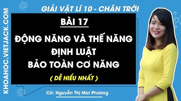 Vật lí 10 Bài 17: Động năng và thế năng. Định luật bảo toàn cơ năng - trang 112 | Chân trời sáng tạo