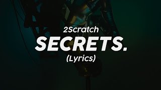 2Scratch - Secrets. (Lyrics)