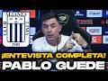 ¡ENTREVISTA COMPLETA DE PABLO GUEDE DT DE ALIANZA LIMA!