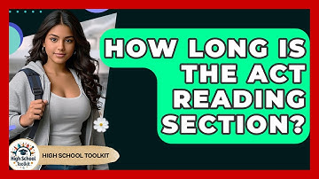 How Long Is The ACT Reading Section? - High School Toolkit