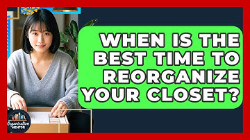 When Is the Best Time to Reorganize Your Closet? | Your Organization Mentor