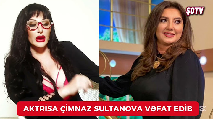 Aktrisa Çimnaz Sultanova vəfat edib - Nazilədən üzücü açıqlama