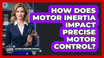 How Does Motor Inertia Impact Precise Motor Control? - Electrical Engineering Essentials