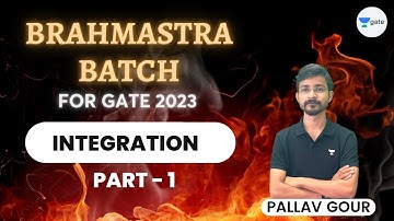 Brahmastra Batch | Integration |  Part 1 | Pallav Gour | Unacademy GATE - ME, PI, XE