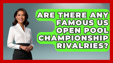 Are There Any Famous US Open Pool Championship Rivalries? - Billiards Hustlers