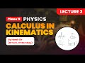 Calculus In kinematics | Lecture- 3 Class 11 IIT-JEE | Harsh Sir (B.Tech, IIT Bombay) |PACE