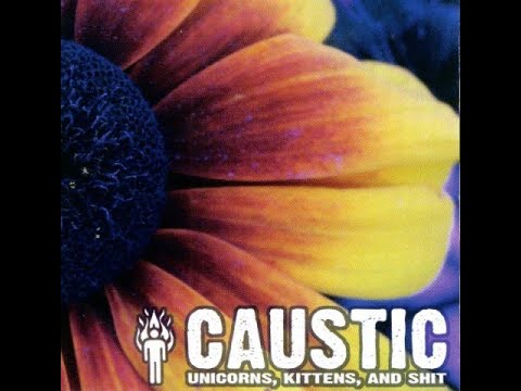 Caustic — Сaustic -  Unicorns, Kittens, And Shit [full album]