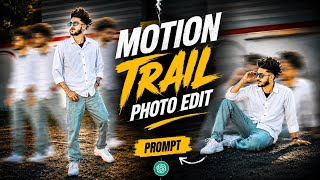 🚀ChatGPT AI Motion Trail Photo Editing Prompt | Viral Cinematic Effect 2026🔥(aaryankelvin)
