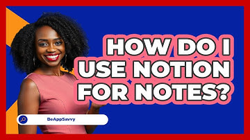 How Do I Use Notion For Notes?