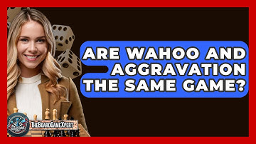 Are Wahoo And Aggravation The Same Game? - The Board Game Xpert