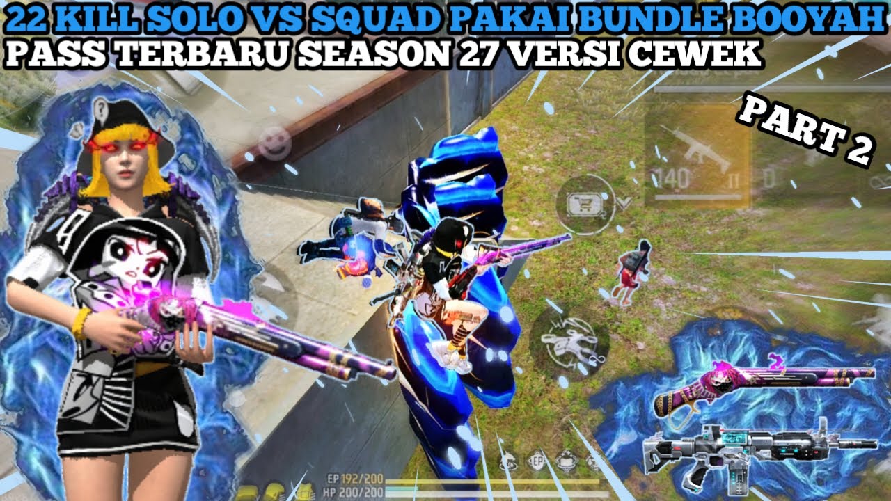 22 KILL SOLO VS SQUAD PAKAI BUNDLE BOOYAH PASS TERBARU SEASON 27 VERSI ...