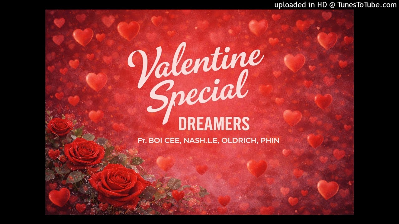 Dreamers_Valentine Special Ft Boi Cee, nash.i.e , OldRich & Phin ( Official Audio)