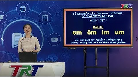 Tiếng Việt lớp 1 (KNTTVCS)- Bài 37: em, êm, im, um