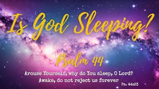 Is God Sleeping? [ Psalm 44 ] by Matt Floreen