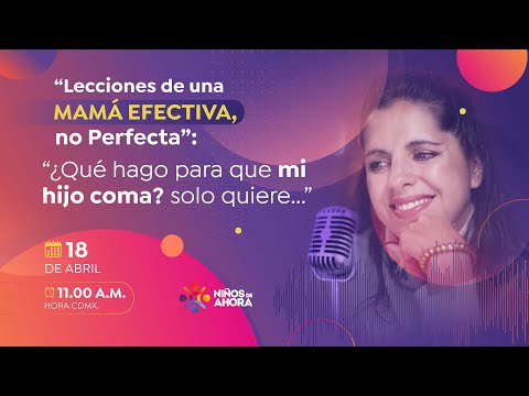 Lecciones de una mamá efectiva, no perfecta: “¿Qué hago para que mi hijo coma? solo quiere...”