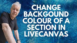 How To Change Backgound Colour Of A Section In LiveCanvas