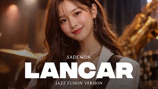 Lancar  Sadewok  Jazz Fusion Version