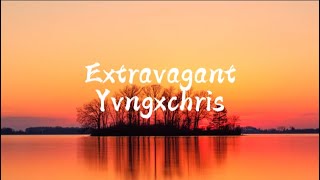 Yvngxchris - Extravagant (TW*RK SONG) (Clean) (Lyrics)