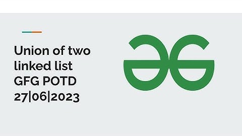 Union of Two Linked Lists | Using sets in C++ |  | Amazon |Flipkart | GFG potd 27th june