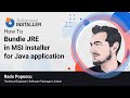 How to Bundle Java Runtime Environment (JRE) in MSI installer for Java Application