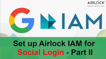 How to set up Airlock IAM for social login - Part II