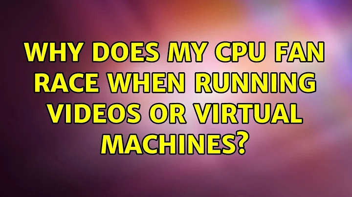 Why does my CPU fan race when running videos or virtual machines? (5 Solutions!!)