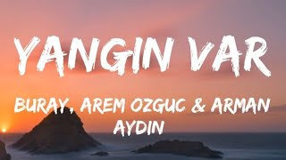 Buray & Arem Ozguc & Arman Aydin - Yangın Var (Lyrics) Resimi