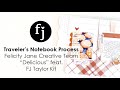 Traveler's Notebook Process | Felicity Jane Creative Team | "Delicious" feat. FJ Taylor Kit