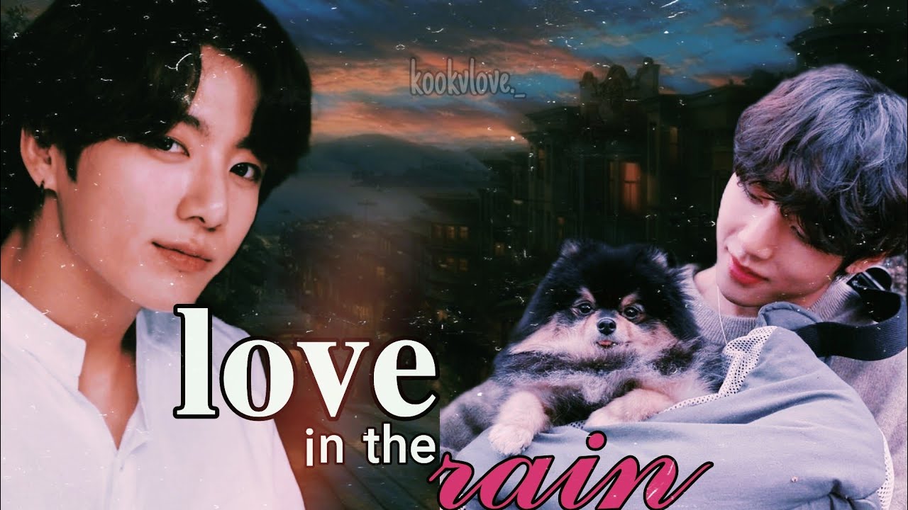 𝒍𝒐𝒗𝒆 𝒊𝒏 𝒕𝒉𝒆 𝒓𝒂𝒊𝒏..♡︎(𝐭𝐚𝐞𝐤𝐨𝐨𝐤 𝐨𝐧𝐞𝐬𝐡𝐨𝐭) 🔞ᴛᴏᴘ ᴋᴏᴏᴋ ʙᴏᴛᴛᴏᴍ ᴛᴀᴇ (𝗿𝗲𝗮𝗱 𝗱𝗲𝘀𝗰𝗿𝗶𝗽𝘁𝗶𝗼𝗻)