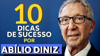 10 DICAS DE SUCESSO POR ABÍLIO DINIZ - PASSO A PASSO EMPREENDEDOR
