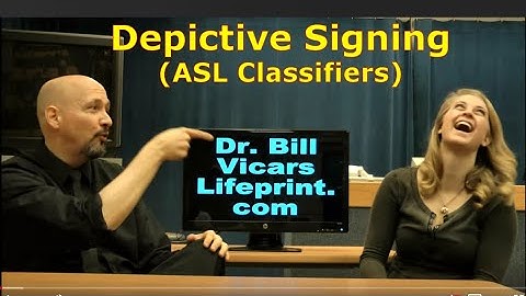 Depictive Signing (Classifiers / CL4) American Sign Language (ASL)  (Dr. Bill) (Kayla) (L08)
