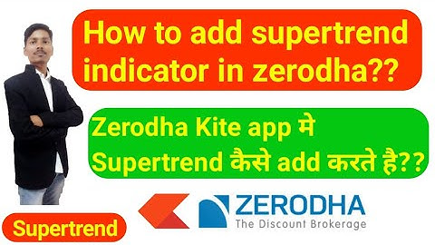How to add Supertrend indicator in zerodha || Super Trend Setting || Chart indicator