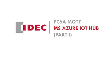 IDEC | FC6A MQTT MS AZURE IOT HUB (PART I)