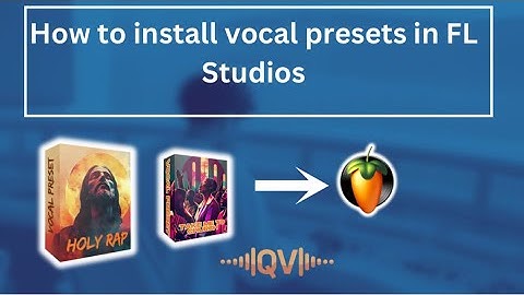 How to install vocal presets in FL Studios 