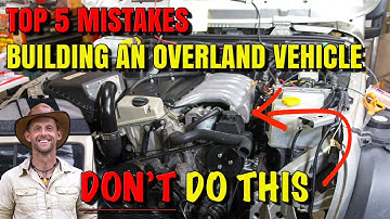 Top 5 mistakes when building an OVERLAND vehicle