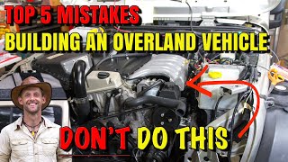 Top 5 mistakes when building an OVERLAND vehicle