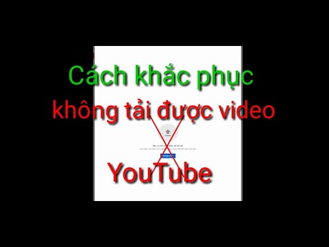 Khắc phục lỗi không tải được video lên YouTube bằng điện thoại.